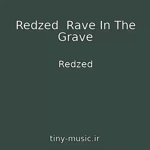 کاور آهنگ Redzed  Rave In The Grave از Redzed