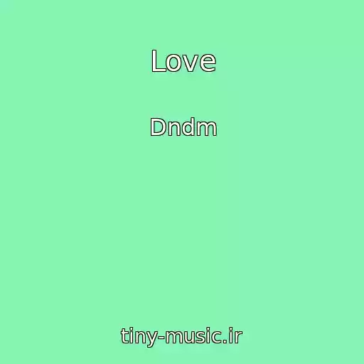کاور آهنگ Love از Dndm