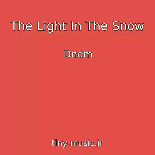کاور آهنگ The Light In The Snow از Dndm