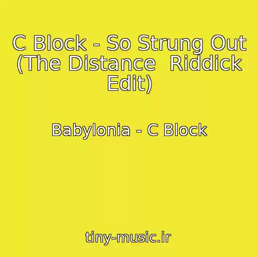 کاور آهنگ C Block - So Strung Out (The Distance  Riddick Edit) از Babylonia - C Block