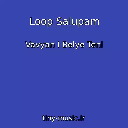 کاور آهنگ Loop Salupam از Vavyan I Belye Teni