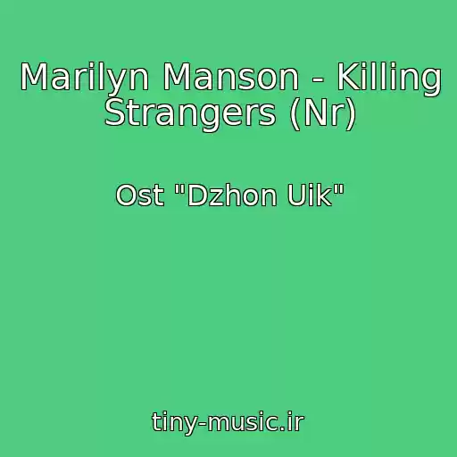 کاور آهنگ Marilyn Manson - Killing Strangers (Nr) از Ost "Dzhon Uik"