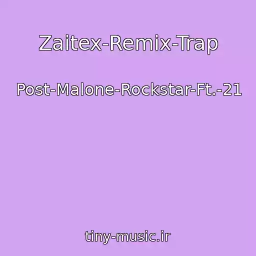 کاور آهنگ Zaitex-Remix-Trap از Post-Malone-Rockstar-Ft.-21