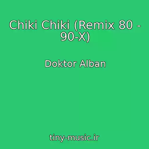 کاور آهنگ Chiki Chiki (Remix 80 - 90-X) از Doktor Alban