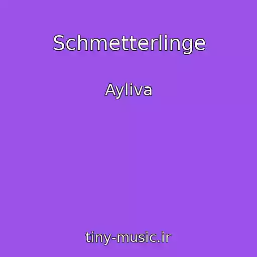 کاور آهنگ Schmetterlinge از Ayliva
