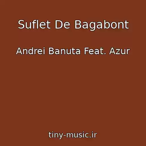کاور آهنگ Suflet De Bagabont از Andrei Banuta Feat. Azur