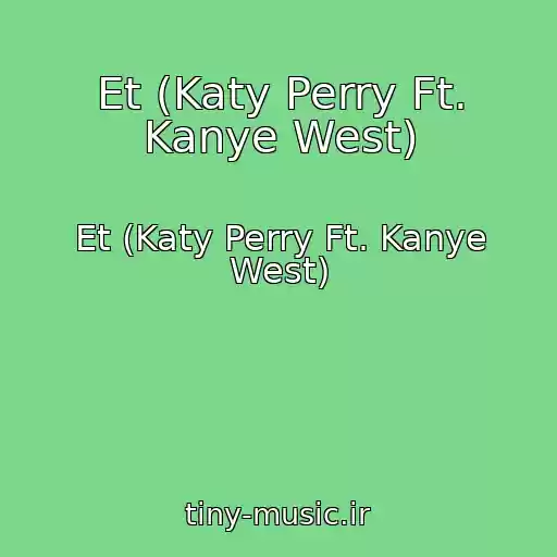 کاور آهنگ Et (Katy Perry Ft. Kanye West) از Et (Katy Perry Ft. Kanye West)
