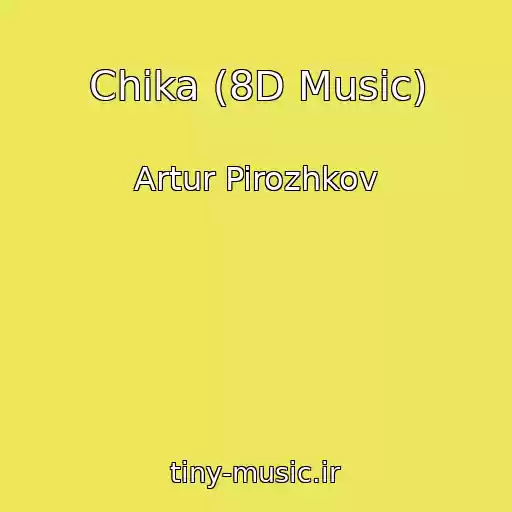 کاور آهنگ Chika (8D Music) از Artur Pirozhkov