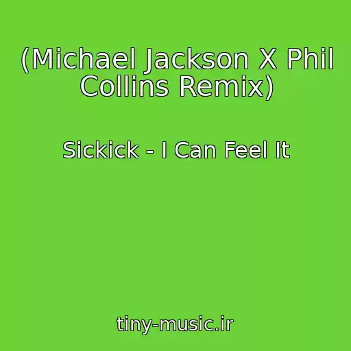 کاور آهنگ (Michael Jackson X Phil Collins Remix) از Sickick - I Can Feel It