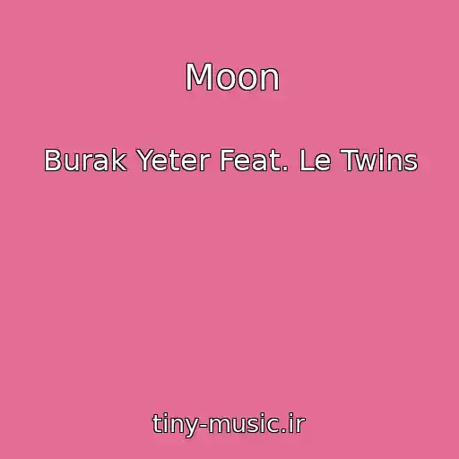 کاور آهنگ Moon از Burak Yeter Feat. Le Twins