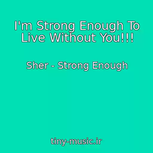 کاور آهنگ I'm Strong Enough To Live Without You!!! از Sher - Strong Enough