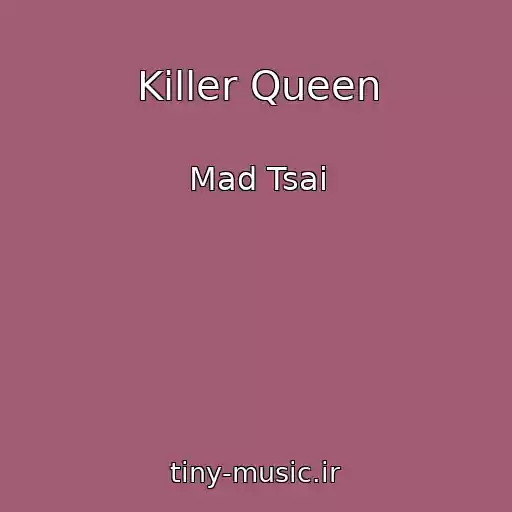 کاور آهنگ Killer Queen از Mad Tsai