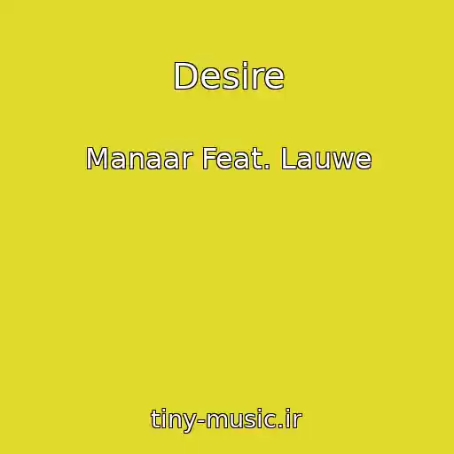کاور آهنگ Desire از Manaar Feat. Lauwe