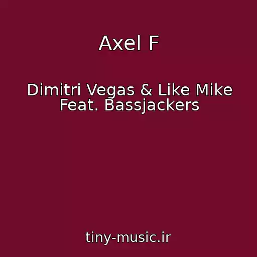 کاور آهنگ Axel F از Dimitri Vegas & Like Mike Feat. Bassjackers