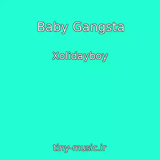 کاور آهنگ Baby Gangsta از Xolidayboy