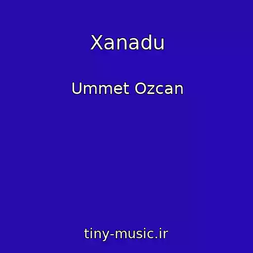 کاور آهنگ Xanadu از Ummet Ozcan
