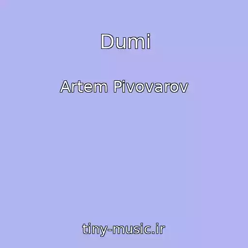 کاور آهنگ Dumi از Artem Pivovarov
