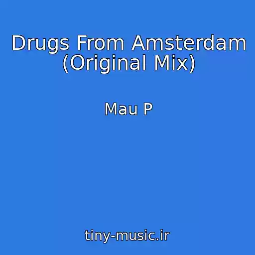 کاور آهنگ Drugs From Amsterdam (Original Mix) از Mau P