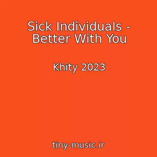 کاور آهنگ Sick Individuals - Better With You از Khity 2023