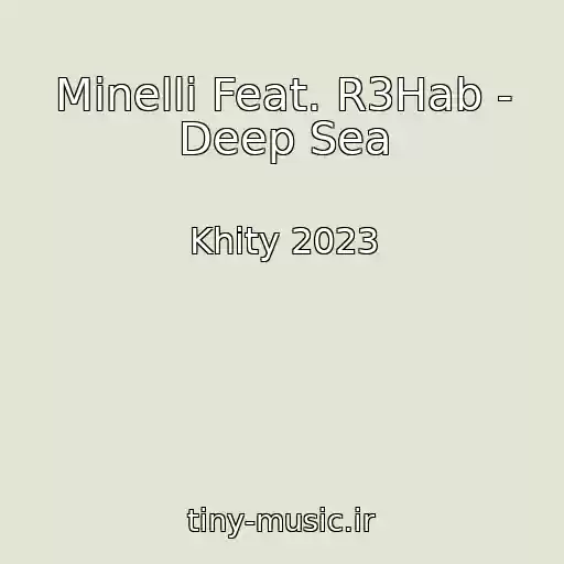 کاور آهنگ Minelli Feat. R3Hab - Deep Sea از Khity 2023