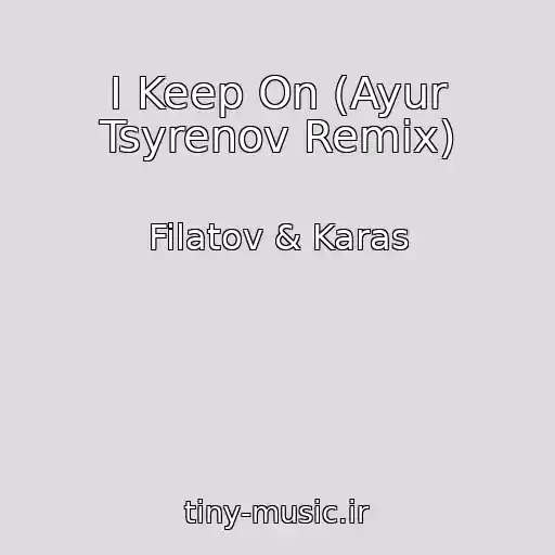 کاور آهنگ I Keep On (Ayur Tsyrenov Remix) از Filatov & Karas