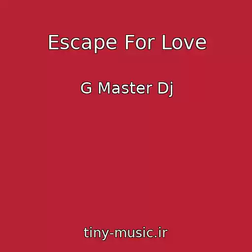 کاور آهنگ Escape For Love از G Master Dj