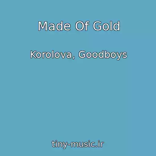 کاور آهنگ Made Of Gold از Korolova, Goodboys