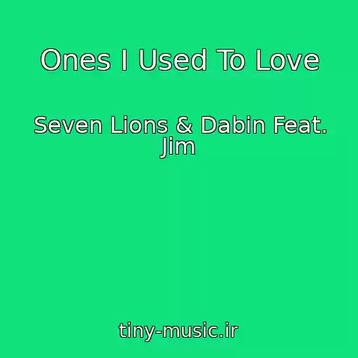 کاور آهنگ Ones I Used To Love از Seven Lions & Dabin Feat. Jim
