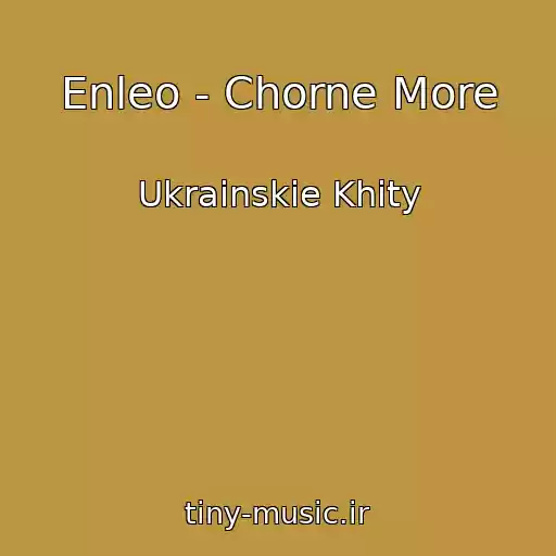 کاور آهنگ Enleo - Chorne More از Ukrainskie Khity