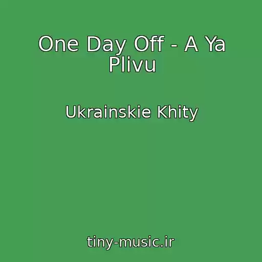 کاور آهنگ One Day Off - A Ya Plivu از Ukrainskie Khity