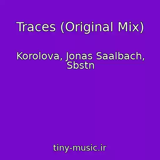 کاور آهنگ Traces (Original Mix) از Korolova, Jonas Saalbach, Sbstn
