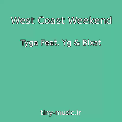 کاور آهنگ West Coast Weekend از Tyga Feat. Yg & Blxst