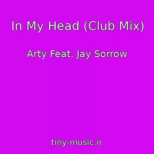 کاور آهنگ In My Head (Club Mix) از Arty Feat. Jay Sorrow