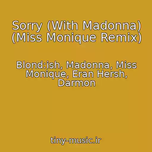 کاور آهنگ Sorry (With Madonna) (Miss Monique Remix) از Blond:ish, Madonna, Miss Monique, Eran Hersh, Darmon