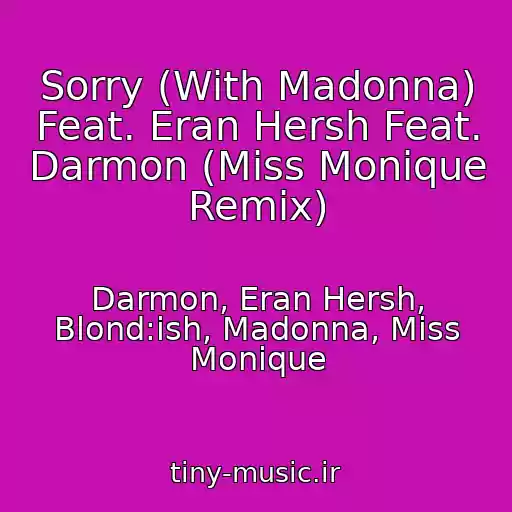 کاور آهنگ Sorry (With Madonna) Feat. Eran Hersh Feat. Darmon (Miss Monique Remix) از Darmon, Eran Hersh, Blond:ish, Madonna, Miss Monique