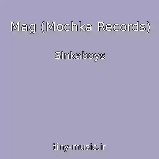 کاور آهنگ Mag (Mochka Records) از Sinkaboys
