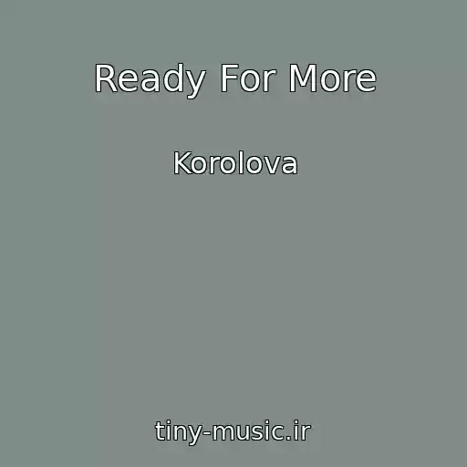 کاور آهنگ Ready For More از Korolova