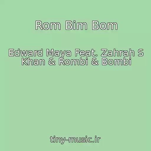 کاور آهنگ Rom Bim Bom از Edward Maya Feat. Zahrah S Khan & Rombi & Bombi