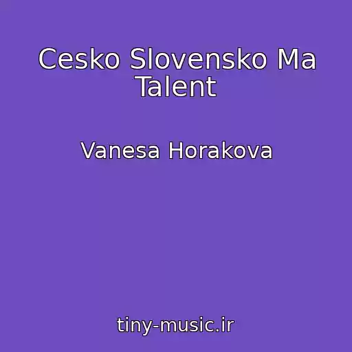 کاور آهنگ Cesko Slovensko Ma Talent از Vanesa Horakova