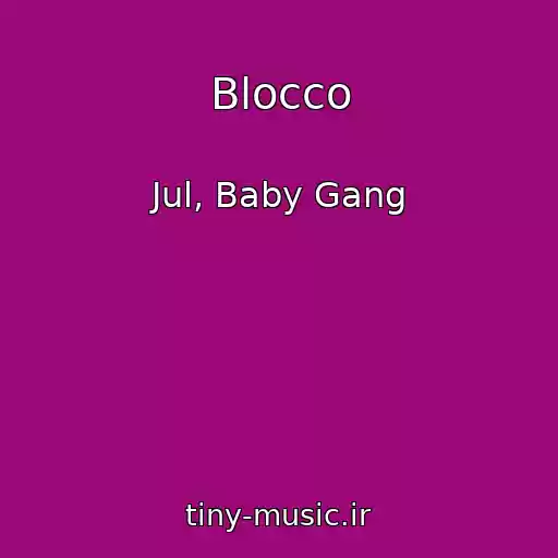 کاور آهنگ Blocco از Jul, Baby Gang