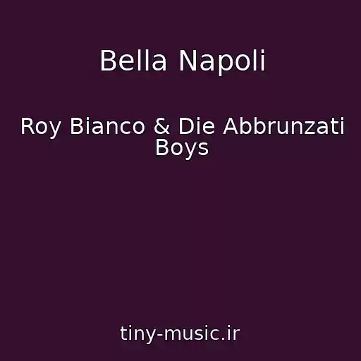 کاور آهنگ Bella Napoli از Roy Bianco & Die Abbrunzati Boys