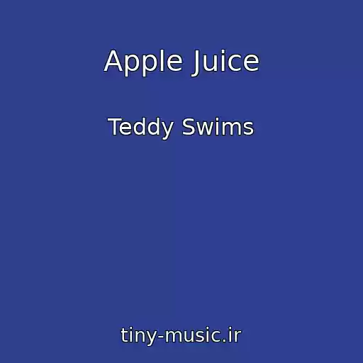 کاور آهنگ Apple Juice از Teddy Swims