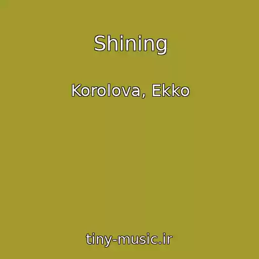 کاور آهنگ Shining از Korolova, Ekko