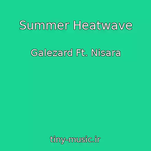 کاور آهنگ Summer Heatwave از Galezard Ft. Nisara