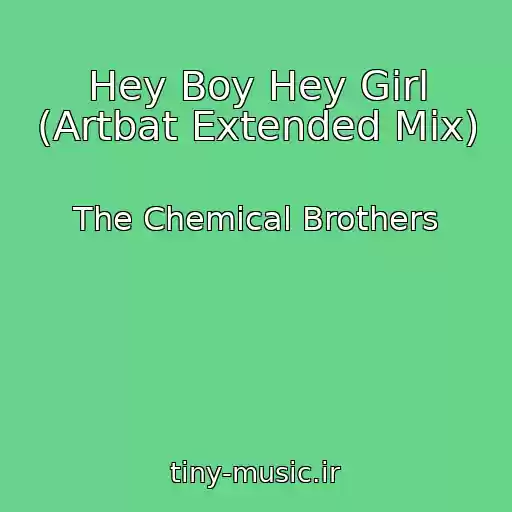 کاور آهنگ Hey Boy Hey Girl (Artbat Extended Mix) از The Chemical Brothers