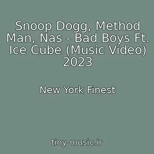 کاور آهنگ Snoop Dogg, Method Man, Nas - Bad Boys Ft. Ice Cube (Music Video) 2023 از New York Finest