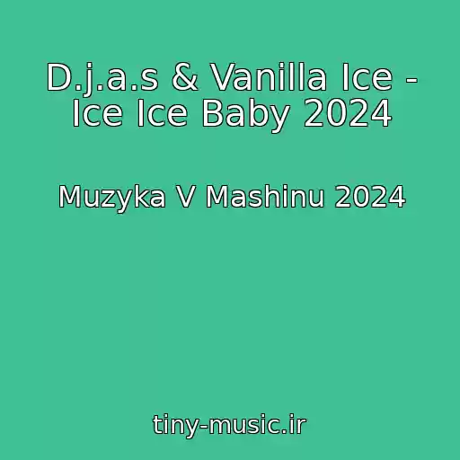 کاور آهنگ D.j.a.s & Vanilla Ice - Ice Ice Baby 2024 از Muzyka V Mashinu 2024