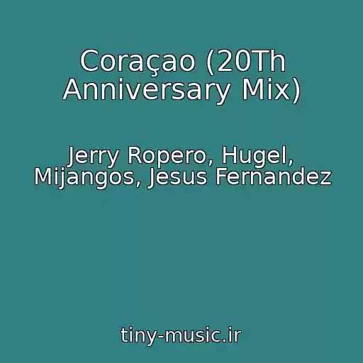 کاور آهنگ Coraçao (20Th Anniversary Mix) از Jerry Ropero, Hugel, Mijangos, Jesus Fernandez