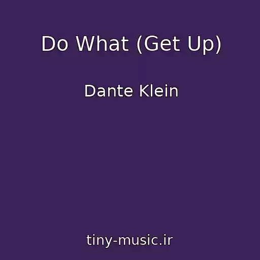 کاور آهنگ Do What (Get Up) از Dante Klein
