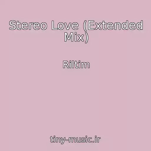 کاور آهنگ Stereo Love (Extended Mix) از Riltim